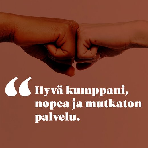Hyvä kumppani, nopea ja mutkaton palvelu.