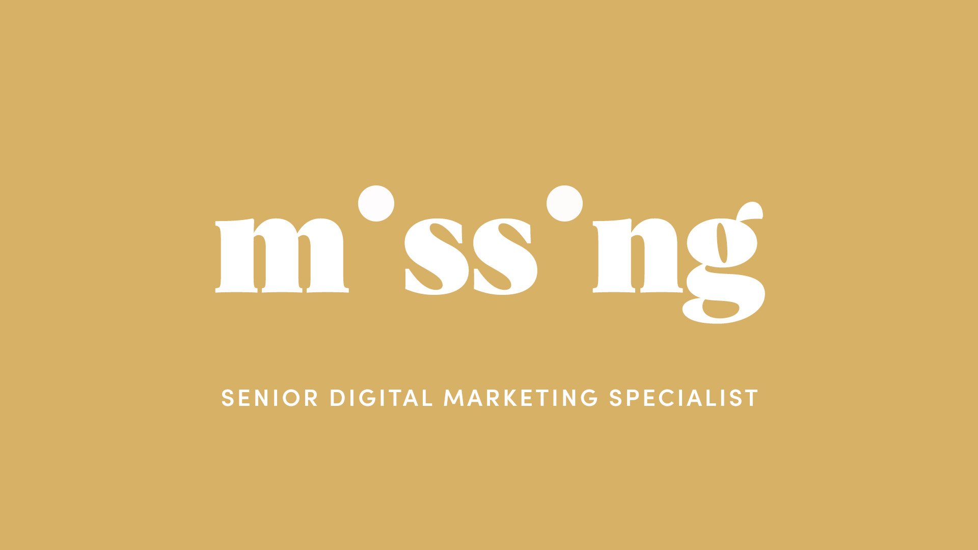 Missing - Senior Digital Marketing Specialist